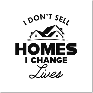 Real Estate - I don't sell homes I change lives Posters and Art